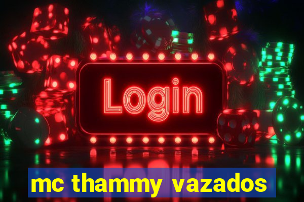 mc thammy vazados